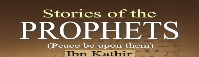 Stories of the Prophets by Ibn Kathir