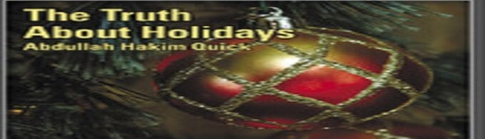 The Truth About Holidays - Abdullah Hakim Quick